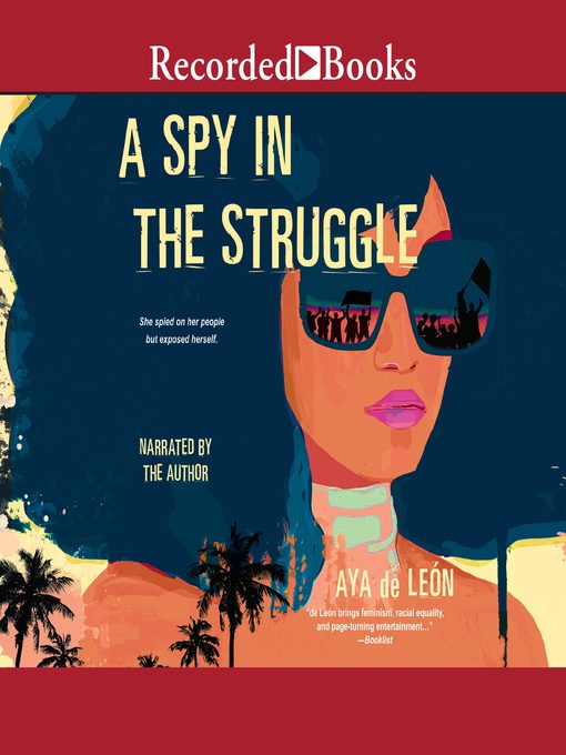 Title details for A Spy in the Struggle by Aya De Leon - Available